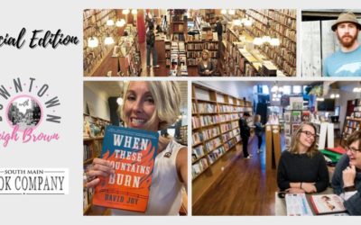 Downtown With Leigh Brown Special Edition:  South Main Book Company & When These Mountains Burn By David Joy