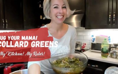 Hug Your MaMa Collard Greens  |  My Kitchen! My Rules!