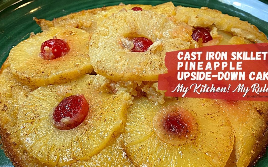 Cast Iron Skillet Pineapple Upside-Down Cake   |  My Kitchen! My Rules!