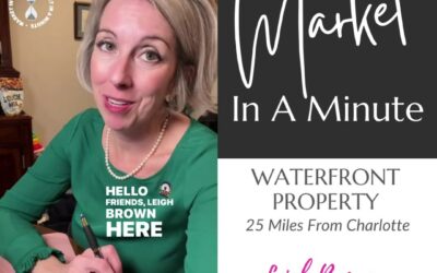 Market In A Minute – Waterfront Property Within 25 Miles of Uptown Charlotte