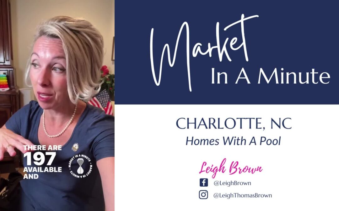 Market In A Minute – Homes With Pools in Charlotte, N.C.